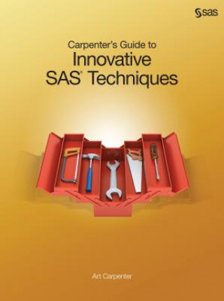 Könyv Carpenter's Guide to Innovative SAS Techniques Art Carpenter