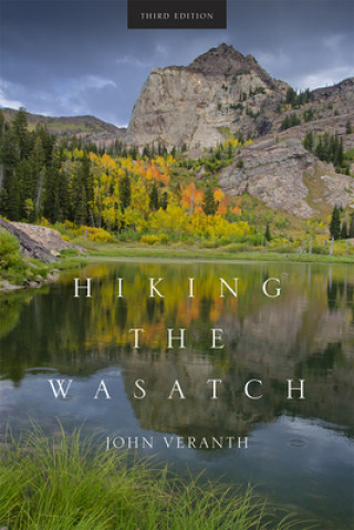 Kniha Hiking the Wasatch John Veranth