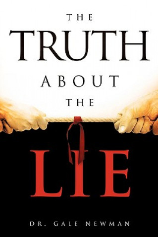 Könyv Truth About the Lie Dr Gale Newman