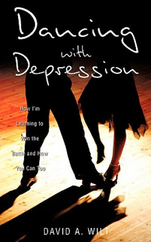 Книга Dancing with Depression David A Wilt
