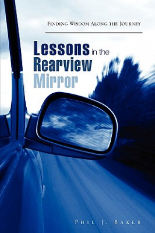 Kniha Lessons in the Rearview Mirror Phil J Baker