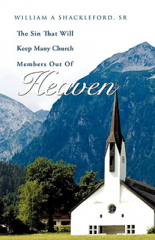 Livre Sin That Will Keep Many Church Members Out of Heaven Sr William a Shackleford