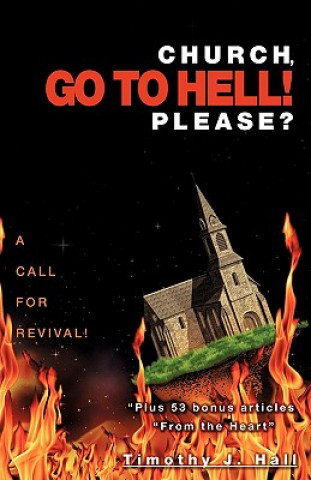 Kniha Church, Go to Hell! Please? Timothy J Hall