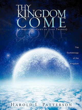 Knjiga Thy Kingdom Come Harold L Patterson