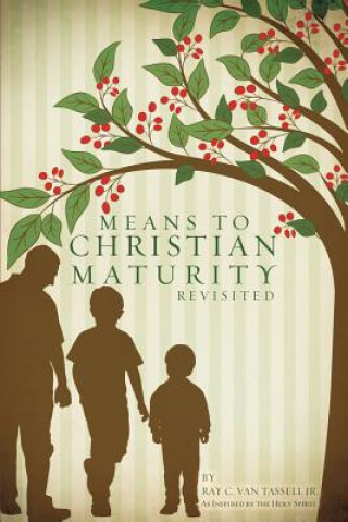 Книга Means to Christian Maturity Revisited Van Tassell