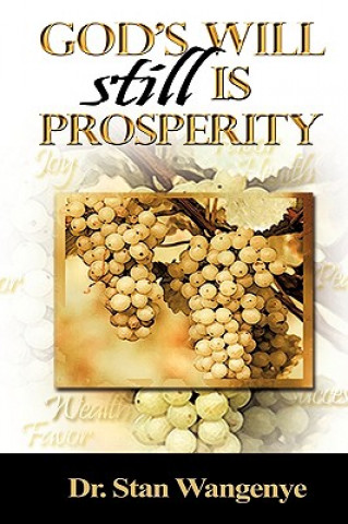 Kniha God's Will still Is Prosperity! Stan Wangenye