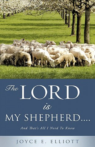 Kniha Lord Is My Shepherd..... Joyce E Elliott