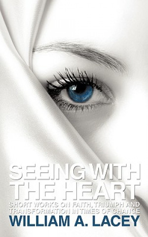 Книга Seeing with the Heart William A Lacey