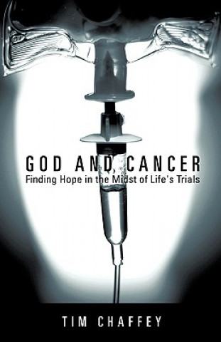 Kniha God and Cancer Tim Chaffey