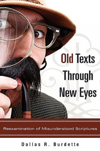 Książka Old Texts Through New Eyes Dallas R Burdette