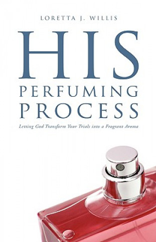 Книга His Perfuming Process Loretta J Willis