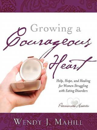 Livre Growing a Courageous Heart Wendy J Mahill