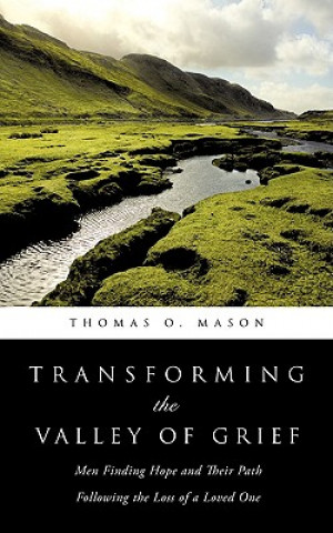 Kniha Transforming the Valley of Grief Thomas O Mason