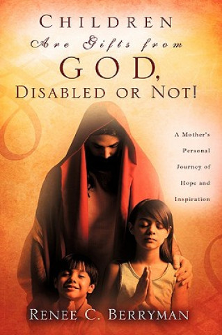 Carte Children Are Gifts from God, Disabled or Not! Renee C Berryman