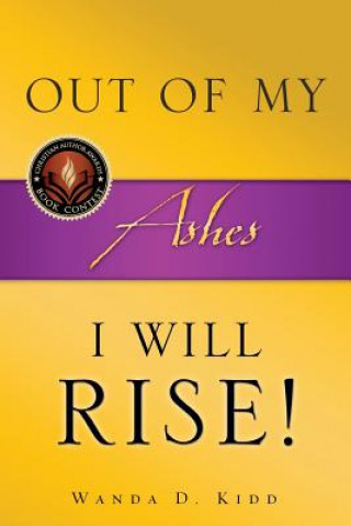 Livre Out of My Ashes, I Will Rise! Wanda L Kidd