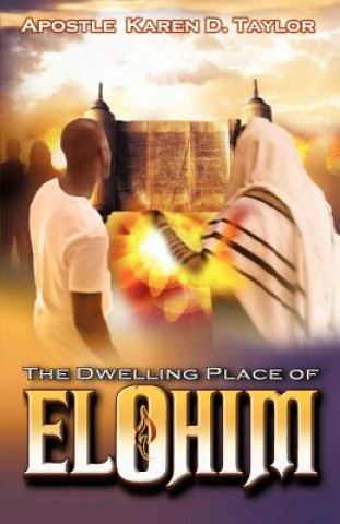 Knjiga Dwelling Place of Elohim D D Apostle Karen D Taylor