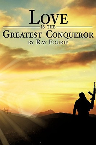 Carte Love Is the Greatest Conqueror Ray Fourie