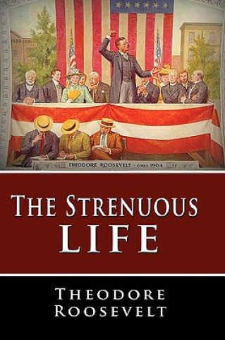 Kniha Strenuous Life Roosevelt