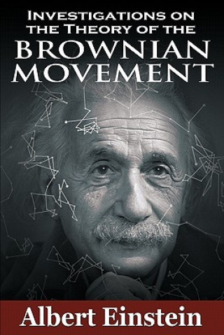 Kniha Investigations on the Theory of the Brownian Movement Albert Einstein