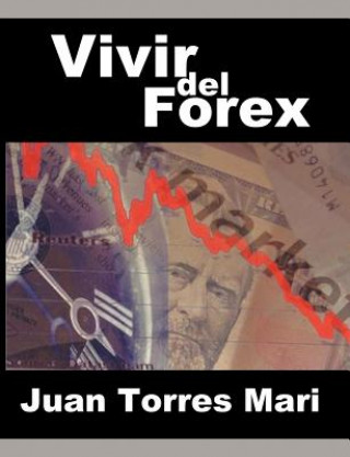 Книга Vivir del Forex Juan Torres Mari