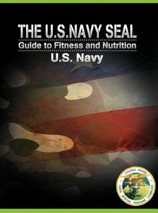 Książka U.S. Navy Seal Guide to Fitness and Nutrition U. S. Navy