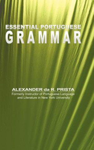 Könyv Essential Portuguese Grammar Alexander Da R Prista
