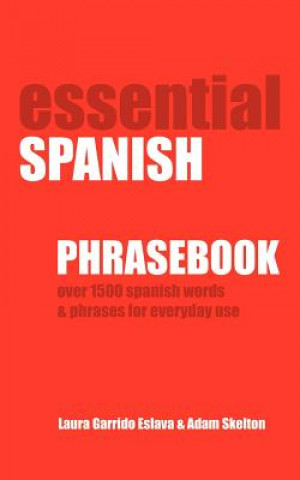 Könyv Essential Spanish Phrasebook. Over 1500 Most Useful Spanish Words and Phrases for Everyday Use Laura Garrido