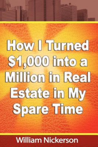 Könyv How I Turned $1,000 into a Million in Real Estate in My Spare Time William Nickerson