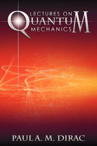 Книга Lectures on Quantum Mechanics Paul A M Dirac