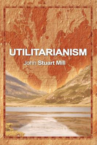 Kniha Utilitarianism John Stuart Mill