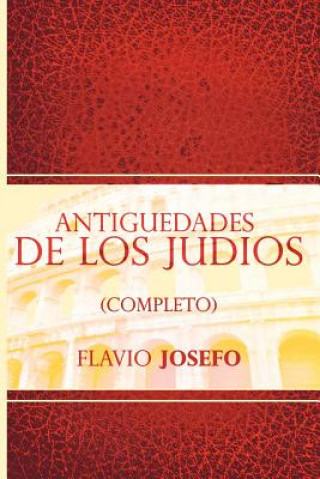Carte Antiguedades de Los Judios (Completo) / Jewish Antiques (Spanish Edition) Flavio Josefo