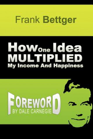 Książka How One Idea Multiplied My Income and Happiness Frank Bettger