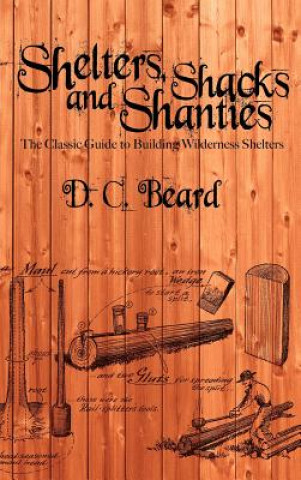 Könyv Shelters, Shacks, and Shanties D C Beard