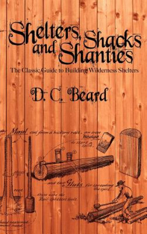 Kniha Shelters, Shacks, and Shanties D C Beard