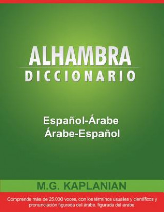 Carte Alhambra Diccionario Espanol-Arabe/Arabe-Espanol M G Kaplanian