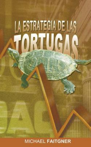 Kniha Estrategia de Las Tortugas Michael Faitgner