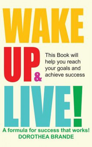 Knjiga Wake Up and Live! Dorothea Brande
