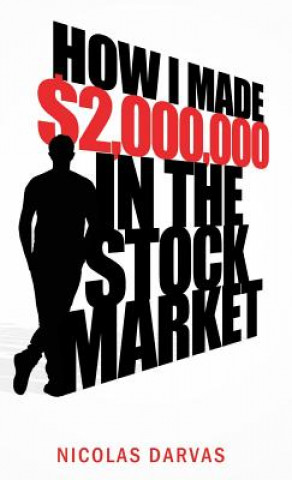 Kniha How I Made $2,000,000 in the Stock Market Nicolas Darvas