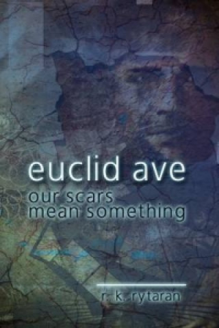Книга Euclid Avenue, Our Scars Mean Something R K Rytaran