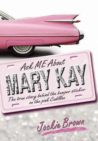 Könyv Ask Me about Mary Kay Jackie Brown