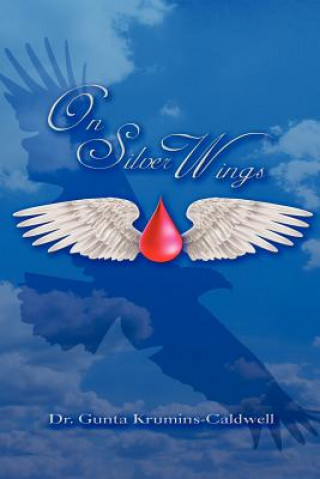 Knjiga On Silver Wings Dr Gunta Krumins-Caldwell