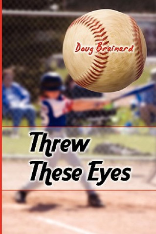 Kniha Threw These Eyes Doug Brainard