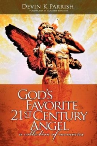 Książka God's Favorite 21st Century Angel, a Collection of Memories Devin Parrish