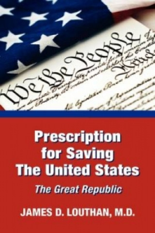 Buch Prescription for Saving the United States the Great Republic James Louthan