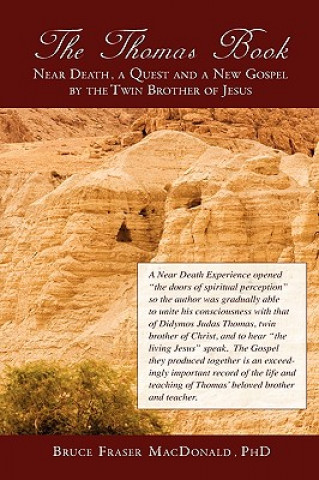 Kniha Thomas Book Near Death, a Quest and a New Gospel by the Twin Brother of Jesus Ph D Bruce Fraser MacDonald