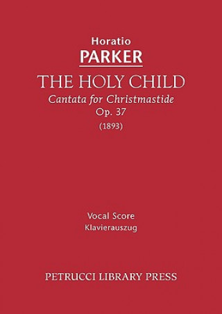 Książka Holy Child, Op.37 Horatio Parker