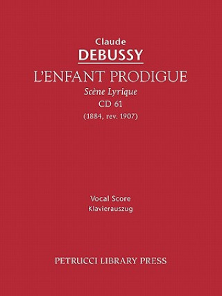 Könyv L'Enfant Prodigue, CD 61 Claude Debussy