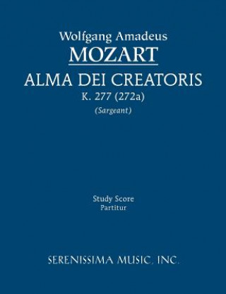 Книга Alma Dei Creatoris, K. 277 (272a) - Study Score Wolfgang Amadeus Mozart