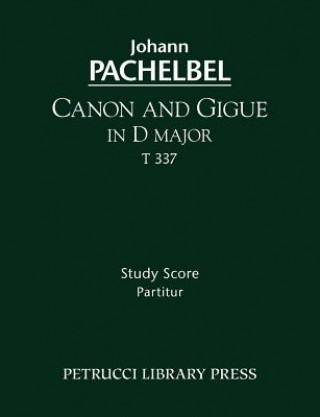 Książka Canon and Gigue in D major, T 337 - Study score Johann Pachelbel