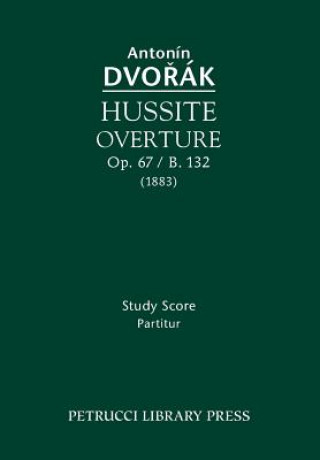 Kniha Hussite Overture, Op. 67 / B. 132 Antonín Dvořák